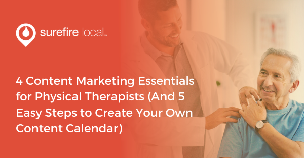 4 Content Marketing Essentials for Physical Therapists (And 5 Easy Steps to Create Your Own Content Calendar)