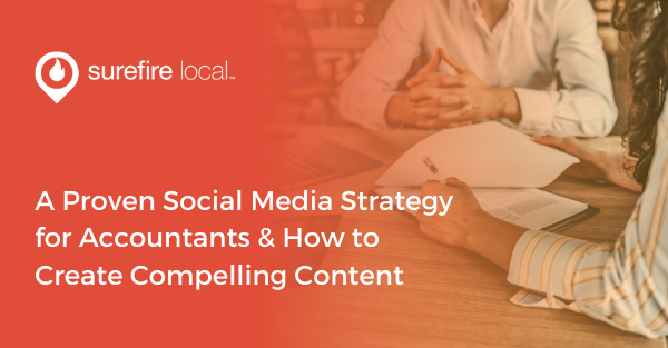 A Proven Social Media Strategy for Accountants & How to Create Compelling Content 