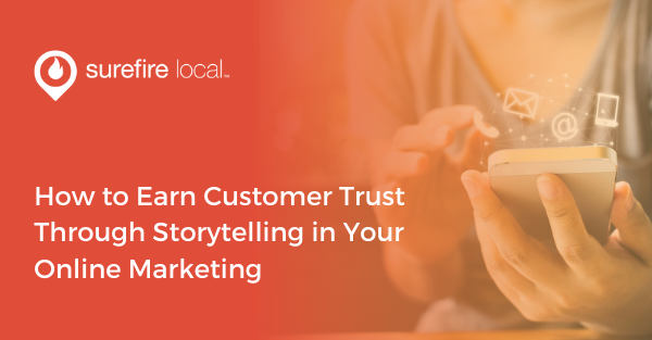 How to Earn Customer Trust Through Storytelling in Your Online Marketing