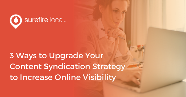 3 Ways to Upgrade Your Content Syndication Strategy to Increase Online Visibility