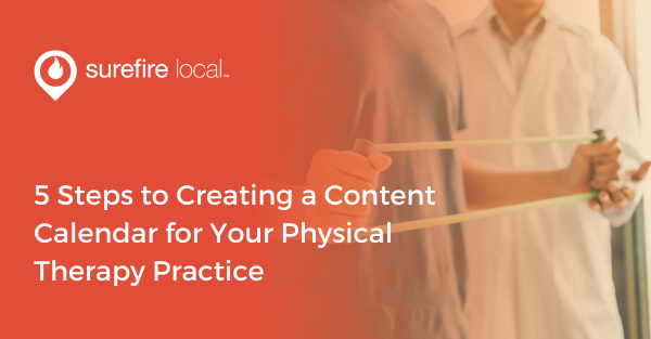 5 Steps to Creating a Content Calendar for Your Physical Therapy Practice
