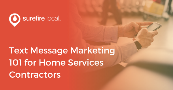 Text Message Marketing 101 for Home Services Contractors