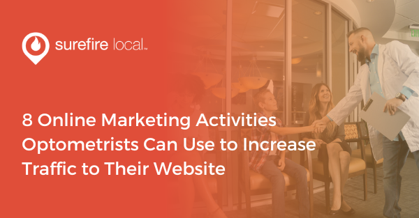 8 Online Marketing Activities Optometrists Can Use to Increase Traffic to Their Website