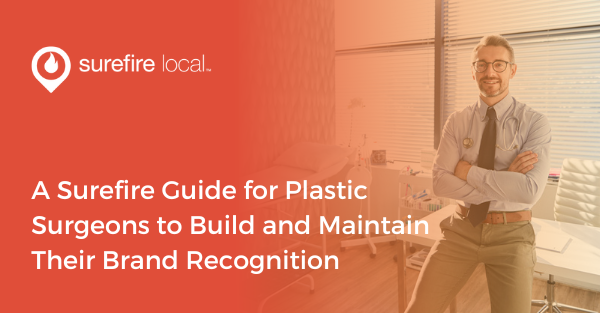 A Surefire Guide for Plastic Surgeons to Build and Maintain Their Brand Recognition
