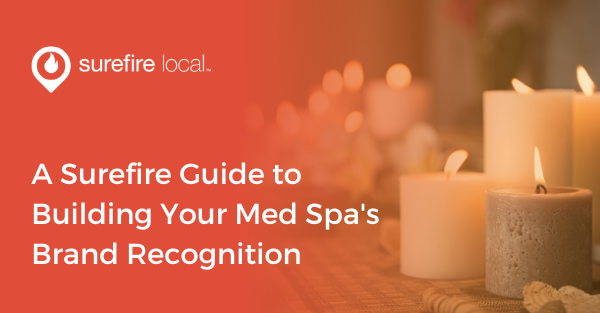 A Surefire Guide to Building Your Med Spa's Brand Recognition