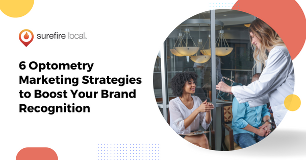 6 Optometry Marketing Strategies to Boost Your Brand Recognition