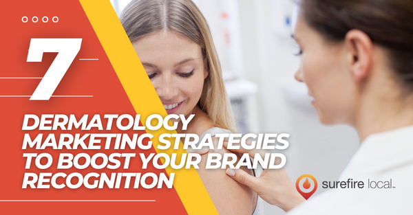 7 Dermatology Marketing Strategies to Boost Your Brand Recognition