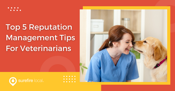 Top 5 Reputation Management Tips For Veterinarians