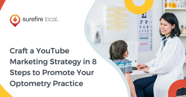 Craft a YouTube Marketing Strategy in 8 Steps to Promote Your Optometry Practice