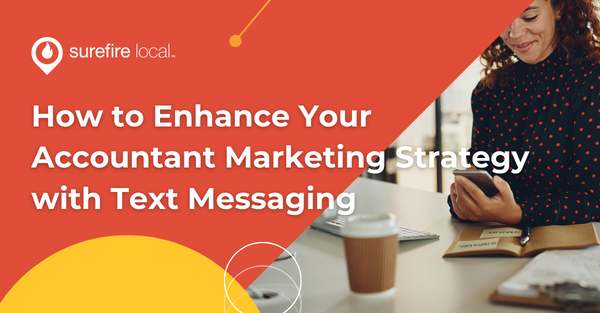 How to Enhance Your Accountant Marketing Strategy with Text Messaging