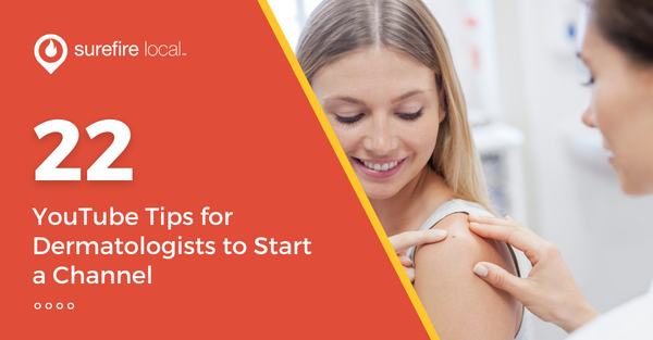 22 YouTube Tips for Dermatologists to Start a Channel
