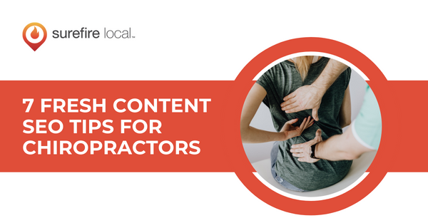 7 Fresh Content SEO Tips For Chiropractors