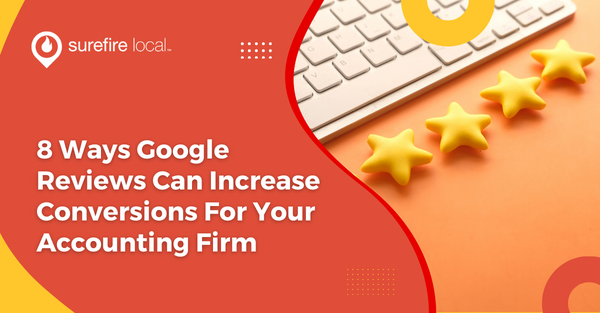 8 Ways Google Reviews Can Increase Conversions For Your Accounting Firm