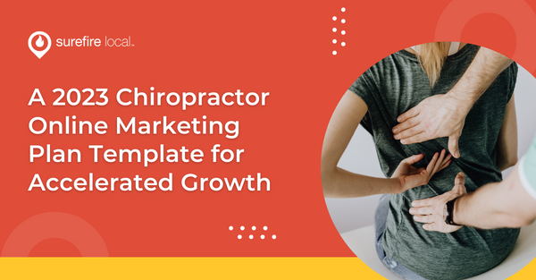 A 2023 Chiropractor Online Marketing Plan Template for Accelerated Growth