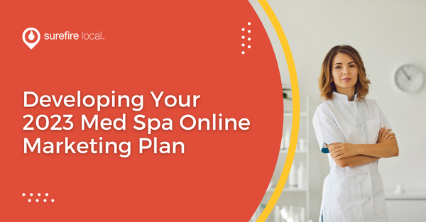 Developing Your 2023 Med Spa Online Marketing Plan