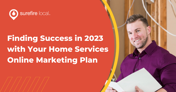 Finding Success in 2023 with Your Home Services Online Marketing Plan