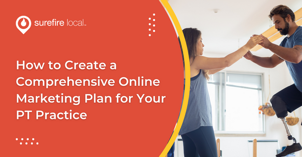 How to Create a Comprehensive Physical Therapist Online Marketing Plan