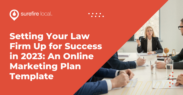 Setting Your Law Firm Up for Success in 2023: An Online Marketing Plan Template