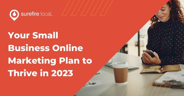 Your Small Business Online Marketing Plan to Thrive in 2023