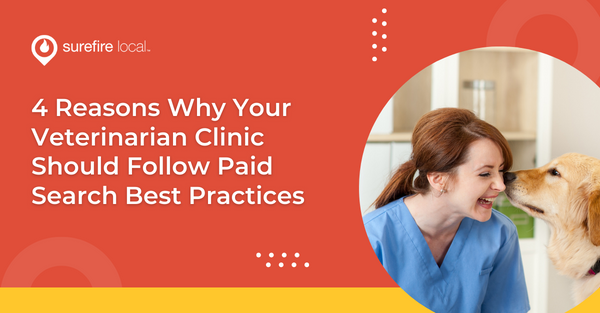 4 Reasons Why Your Veterinarian Clinic Should Follow Paid Search Best Practices