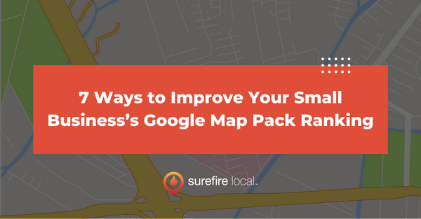 Improve Your Small Business’s Google Map Pack Ranking
