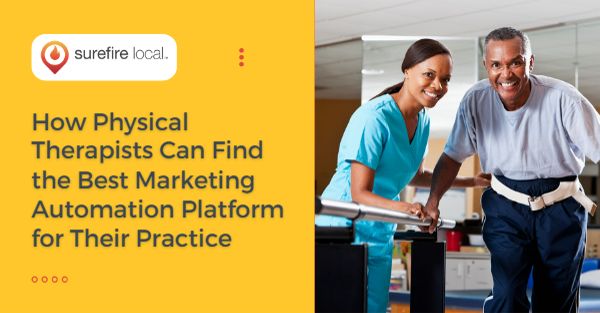 How Physical Therapists Can Find the Best Marketing Automation Platform for Their Practice