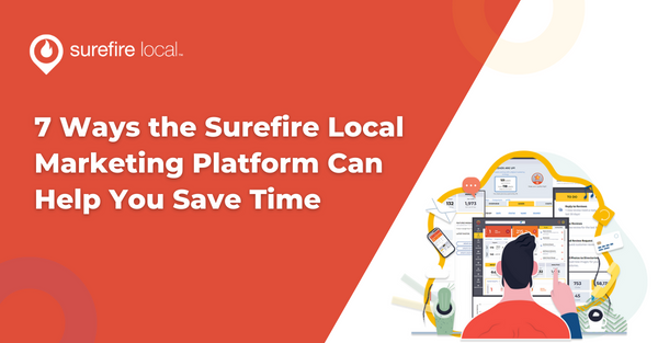 7 Ways the Surefire Local Marketing Platform Can Help You Save Time