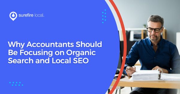 Why Accountants Should Be Focusing on Organic Search and Local SEO