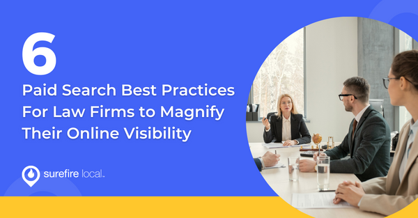 6 Paid Search Best Practices For Law Firms to Magnify Their Online Visibility