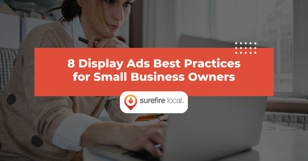 8 Display Ads Best Practices for Small Business Owners
