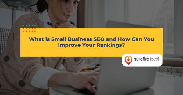 What is Small Business SEO and How Can You Improve Your Rankings?