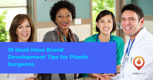 10 Must-Have Brand Development Tips for Plastic Surgeons