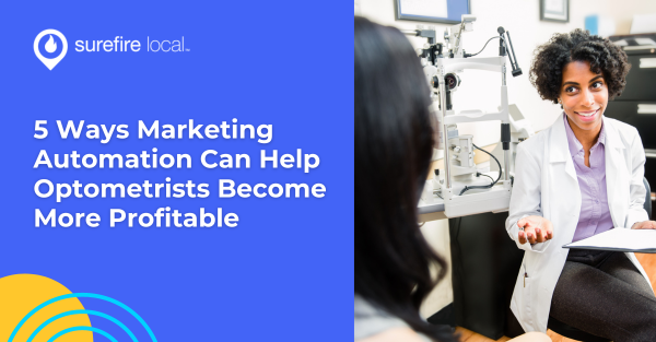 5 Ways Marketing Automation Can Help Optometrists Become More Profitable