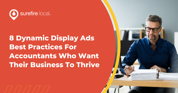 8 Dynamic Display Ads Best Practices For Accountants Who Want Their Business To Thrive