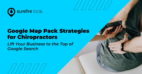 Google Map Pack Strategies for Chiropractors: Lift Your Business to the Top of Google Search