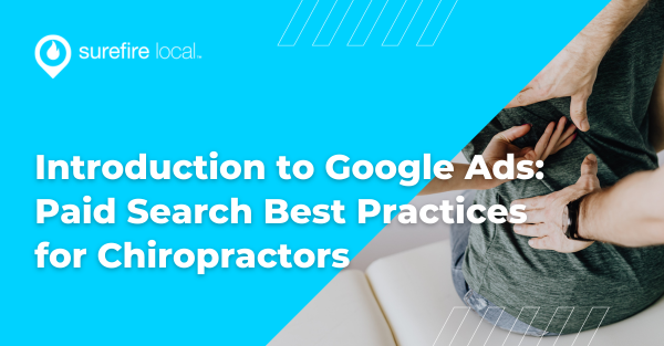 Introduction to Google Ads Paid Search Best Practices for Chiropractors