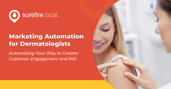Marketing Automation for Dermatologists: Automating Your Way to Greater Customer Engagement and ROI