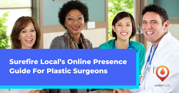 Surefire Local’s Online Presence Guide For Plastic Surgeons