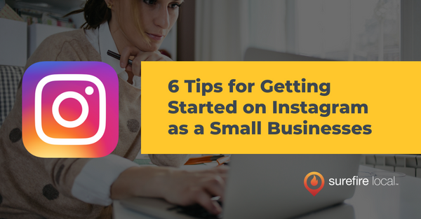 6 Tips for Getting Started on Instagram as a Small Businesses