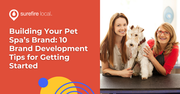 Building Your Pet Spa’s Brand: 10 Brand Development Tips for Getting Started