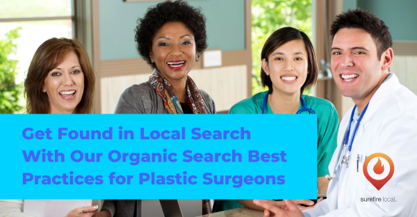 Get Found in Local Search With Our Organic Search Best Practices for Plastic Surgeons
