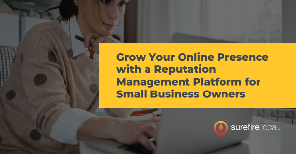 Grow Your Online Presence with a Reputation Management Platform for Small Business Owners
