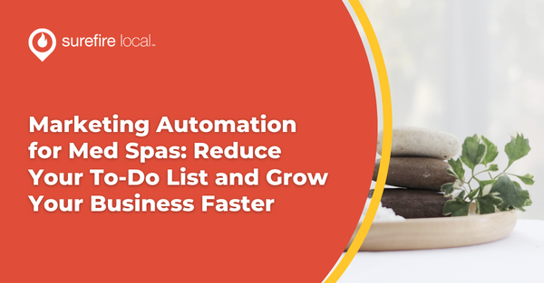 Marketing Automation for Med Spas: Reduce Your To-Do List and Grow Your Business Faster
