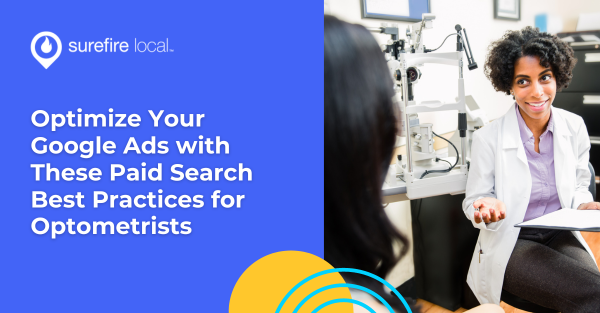 Optimize Your Google Ads with These Paid Search Best Practices for Optometrists