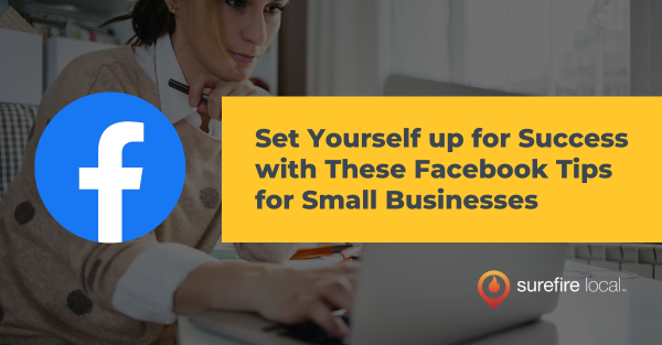 Set Yourself up for Success with These Facebook Tips for Small Businesses