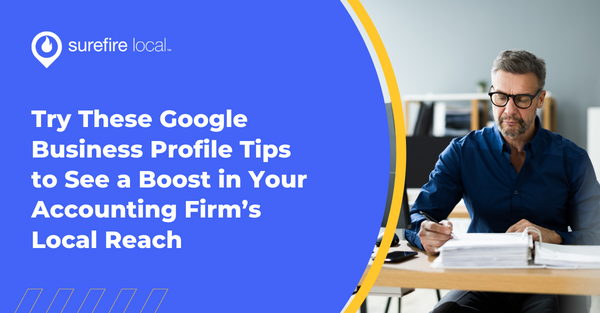 Try These Google Business Profile Tips to See a Boost in Your Accounting Firm’s Local Reach