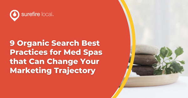 9 Organic Search Best Practices for Med Spas that Can Change Your Marketing Trajectory