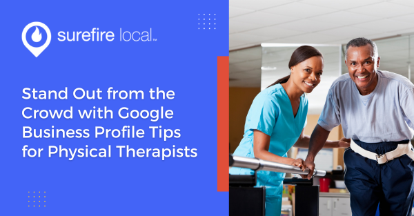 Stand Out from the Crowd with Google Business Profile Tips for Physical Therapists