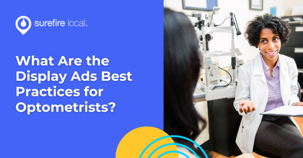 What Are the Display Ads Best Practices for Optometrists?