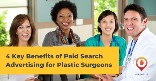 4 Key Benefits of Paid Search Advertising for Plastic Surgeons